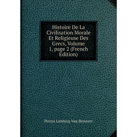 

Книга Histoire De La Civilisation Morale Et Religieuse Des Grecs, Volume 1, page 2 (French Edition)