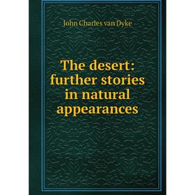 

Книга The desert: further stories in natural appearances