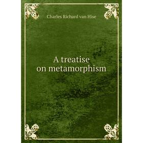 

Книга A treatise on metamorphism