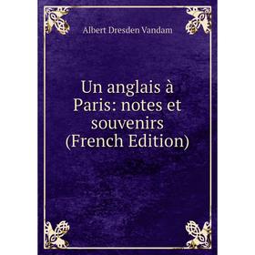 

Книга Un anglais à Paris: notes et souvenirs (French Edition)