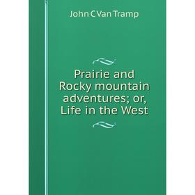 

Книга Prairie and Rocky mountain adventures; or, Life in the West