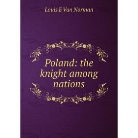 

Книга Poland: the knight among nations