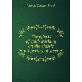 

Книга The effects of cold-working on the elastic properties of steel