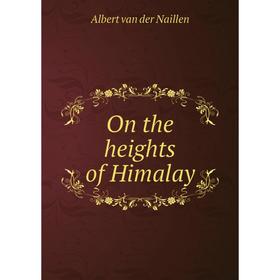 

Книга On the heights of Himalay