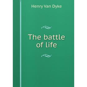 

Книга The battle of life