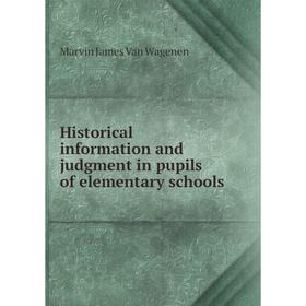 

Книга Historical information and judgment in pupils of elementary schools