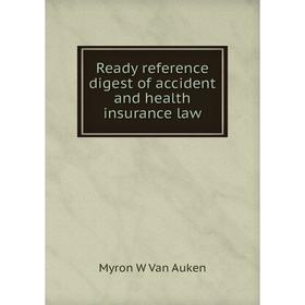 

Книга Ready reference digest of accident and health insurance law