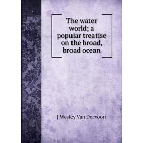 

Книга The water world; a popular treatise on the broad, broad ocean