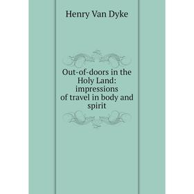 

Книга Out-of-doors in the Holy Land: impressions of travel in body and spirit