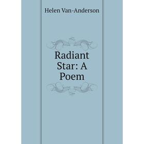 

Книга Radiant Star: A Poem