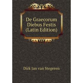 

Книга De Graecorum Diebus Festis (Latin Edition)