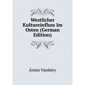 

Книга Westlicher Kultureinfluss Im Osten (German Edition)