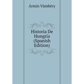 

Книга Historia De Hungría (Spanish Edition)