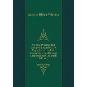 

Книга Manual Práctico Del Notario Y Hombre De Negocios: Arreglado Conforme a Las Últimas Disposiciones
