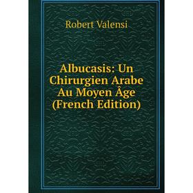 

Книга Albucasis: Un Chirurgien Arabe Au Moyen Âge (French Edition)