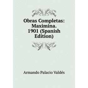 

Книга Obras Completas: Maximina 1901