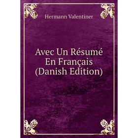 

Книга Avec Un Résumé En Français (Danish Edition)