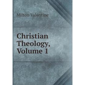

Книга Christian Theology, Volume 1