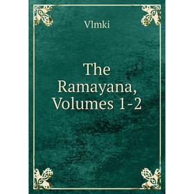 

Книга The Ramayana, Volumes 1-2