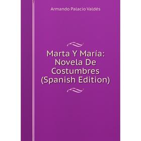 

Книга Marta Y María: Novela De Costumbres