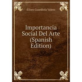 

Книга Importancia Social Del Arte (Spanish Edition)