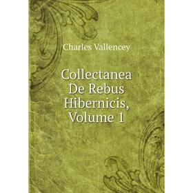

Книга Collectanea De Rebus Hibernicis, Volume 1