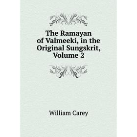 

Книга The Ramayan of Valmeeki, in the Original Sungskrit, Volume 2