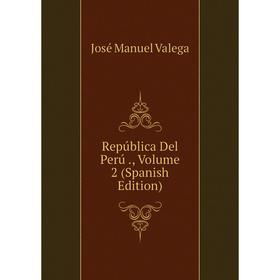 

Книга República Del Perú., Volume 2 (Spanish Edition)