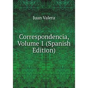 

Книга Correspondencia, Volume 1 (Spanish Edition)