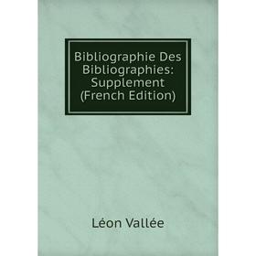 

Книга Bibliographie Des Bibliographies: Supplement (French Edition)