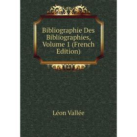 

Книга Bibliographie Des Bibliographies, Volume 1 (French Edition)
