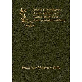 

Книга Fueros Y Desafueros: Drama Histórico En Cuatro Actos Y En Verso (Catalan Edition)