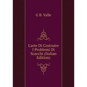 

Книга L'arte Di Costruire I Problemi Di Scacchi