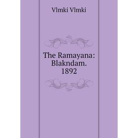 

Книга The Ramayana: Blakndam. 1892