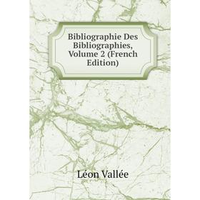 

Книга Bibliographie Des Bibliographies, Volume 2 (French Edition)
