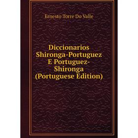 

Книга Diccionarios Shironga-Portuguez E Portuguez-Shironga (Portuguese Edition)