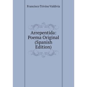 

Книга Arrepentida: Poema Original (Spanish Edition)