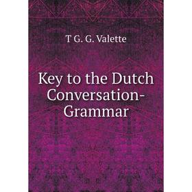 

Книга Key to the Dutch Conversation-Grammar