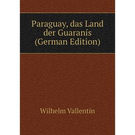 

Книга Paraguay, das Land der Guaranís