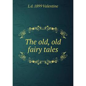 

Книга The old, old fairy tales