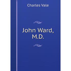 

Книга John Ward, M. D.