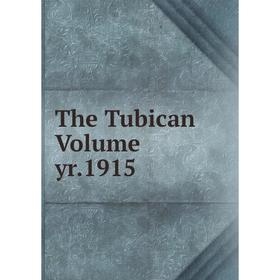 

Книга The Tubican Volume yr.1915
