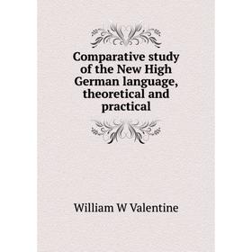 

Книга Comparative study of the New High German language, theoretical and practical