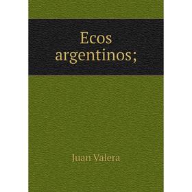 

Книга Ecos argentinos