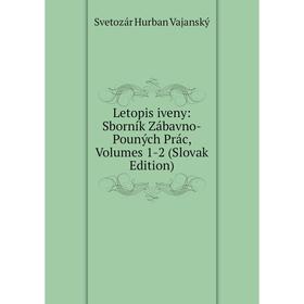

Книга Letopis iveny: Sborník Zábavno-Pouných Prác, Volumes 1-2 (Slovak Edition)