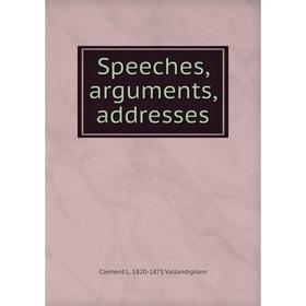 

Книга Speeches, arguments, addresses