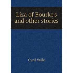 

Книга Liza of Bourke's and other stories