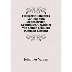 

Книга Festschrift Johannes Vahlen: Zum Siebenzigsten Geburtstag. Gewidmet Von Seinen Schülern (German Edition)