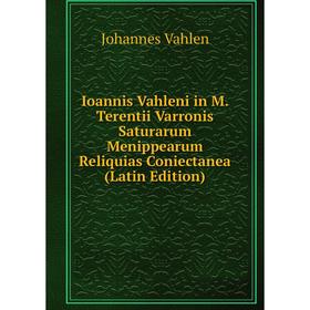 

Книга Ioannis Vahleni in M. Terentii Varronis Saturarum Menippearum Reliquias Coniectanea (Latin Edition)