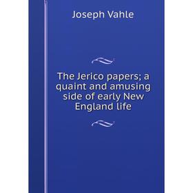 

Книга The Jerico papers; a quaint and amusing side of early New England life